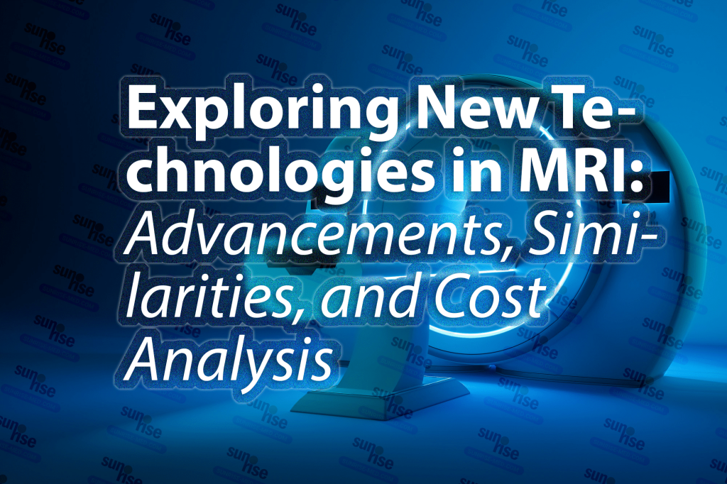Exploring New Technologies in MRI: Advancements, Similarities, and Cost Analysis