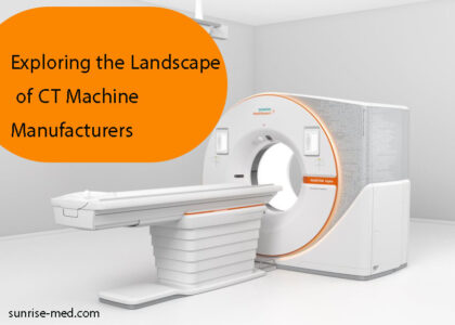 Exploring the Landscape of CT Machine Manufacturers